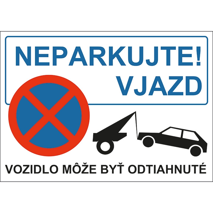 TABUĽKA - Neparkujte vjazd! Zákaz zastavenia